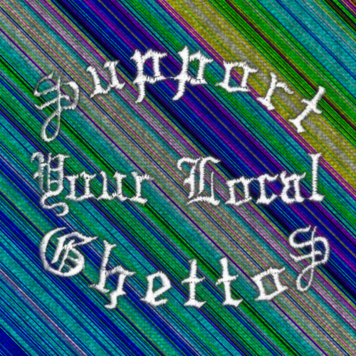 Support Your Local Ghetto 2012-10-26